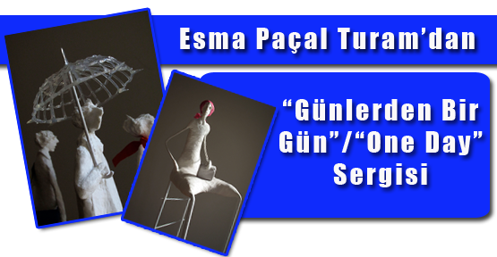 Esma Paçal Turam’dan “Günlerden Bir Gün”/ “One Day” Sergisi