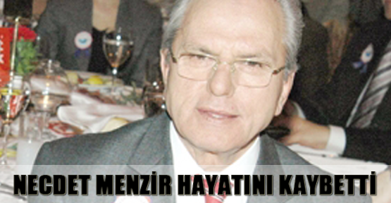 Necdet Menzir hayatını kaybetti