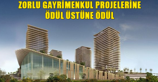 Zorlu Gayrimenkul Projelerine Ödül Üstüne Ödül