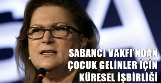 Sabancı Vakfı’ndan Çocuk Gelinler İçin Küresel İşbirliği