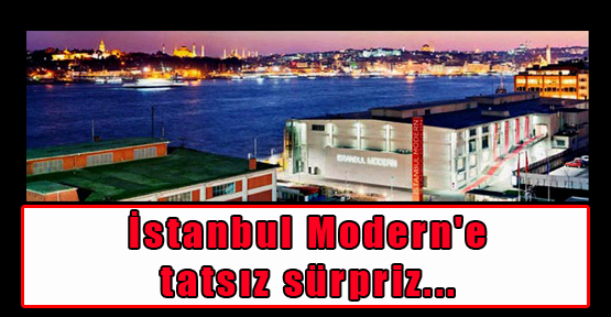 İstanbul Modern'e tatsız sürpriz...
