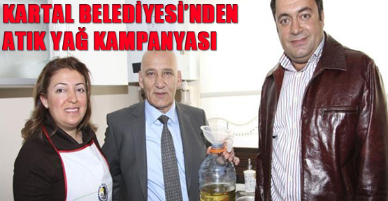 Kartal Belediyesi atık yağların cevreye zararını önlemek için kampanya başlattı