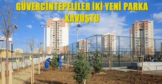 Güvercintepeliler iki yeni parka kavuştu