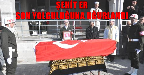 Şehit er son yolculuğuna uğurlandı