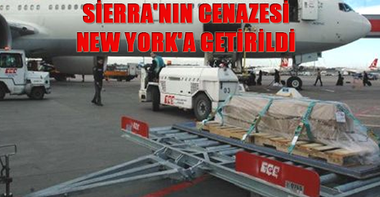 Sierra'nın cenazesi New York'a getirildi