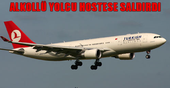 Alkollü yolcu hostese saldırdı