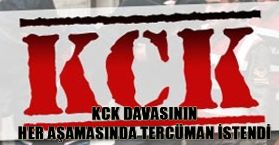 KCK davasının her aşamasında tercüman