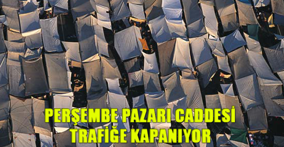 Perşembe Pazarı Caddesi trafiğe kapanıyor