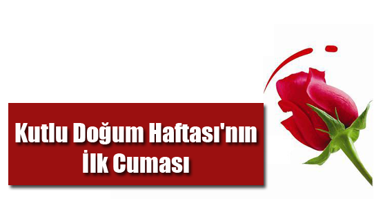 Kutlu Doğum Haftası'nın İlk Cuması