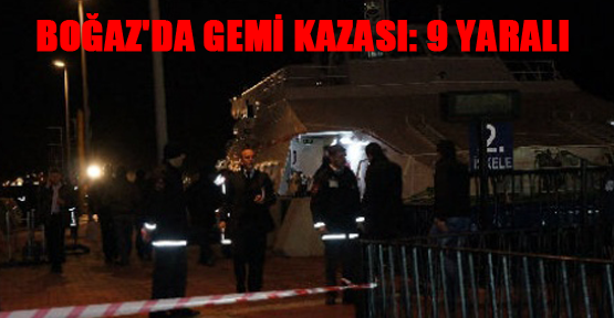 Boğaz'da gemi kazası: 9 yaralı