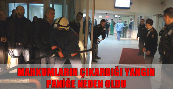 Mahkumların çıkardığı yangın, paniğe neden oldu