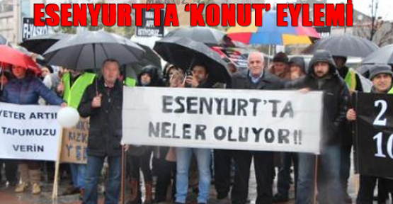 Esenyurt’ta ‘konut’ eylemi