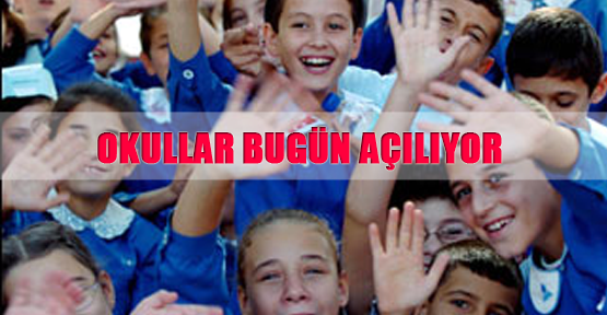 Okullar bugün açılıyor