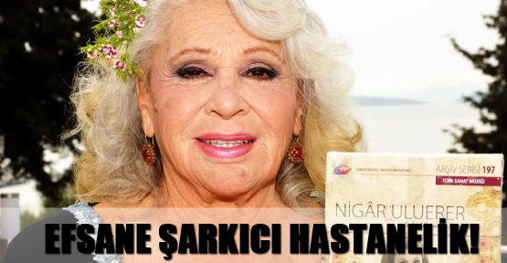 Efsane şarkıcı hastanelik!