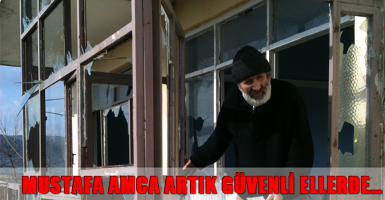Mustafa Amca Artık Güvenli Ellerde…