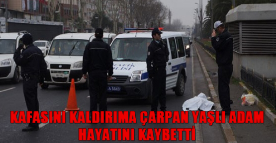 Kafasını kaldırıma çarpan yaşlı adam hayatını kaybetti
