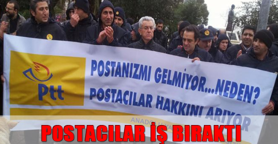 Postacılar iş bıraktı