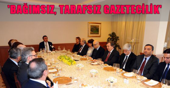 'Bağımsız, tarafsız gazetecilik'