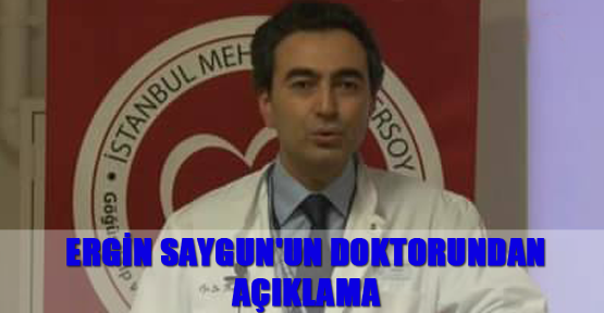 Ergin Saygun'un doktorundan açıklama