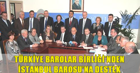 Türkiye Barolar Birliği’nden İstanbul Barosu’na destek