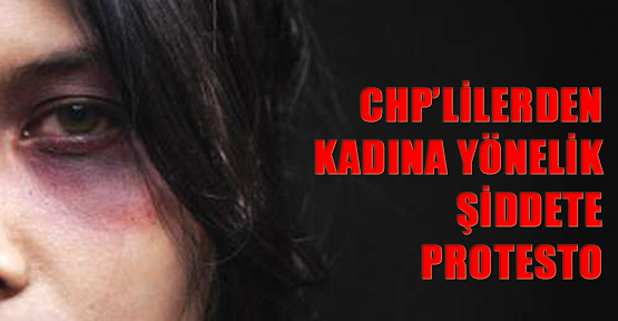 CHP'lilerden kadına yönelik şiddete protesto