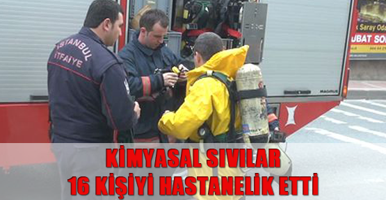 Kimyasal sıvılar 16 kişiyi hastanelik etti