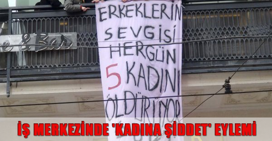 İş merkezinde 'kadına şiddet' eylemi