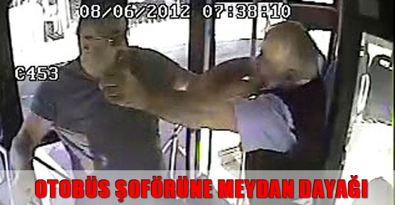 Otobüs şoförüne meydan dayağı