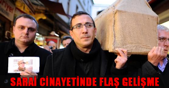 Sarai cinayetinde flaş gelişme