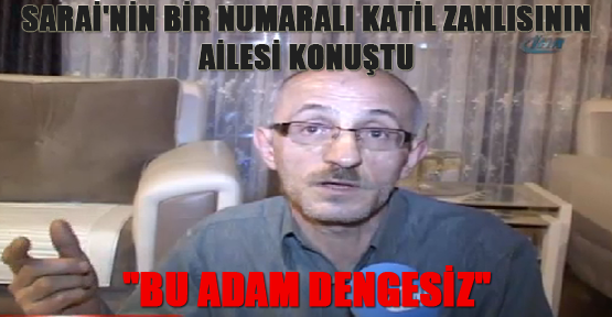 "Bu adam dengesiz"