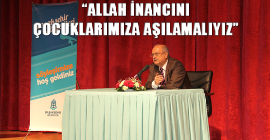 Allah İnancını Çocuklarımıza Aşılamalıyız