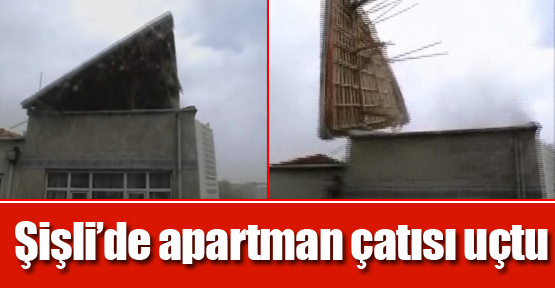 Şişli’de apartman çatısı uçtu