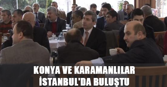 Konya ve Karamanlılar İstanbul'da buluştu