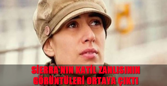 Sierra'nın katil zanlısının görüntüleri ortaya çıktı