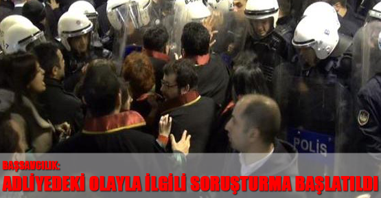 Başsavcılık: Adliyedeki olayla ilgili soruşturma başlatıldı