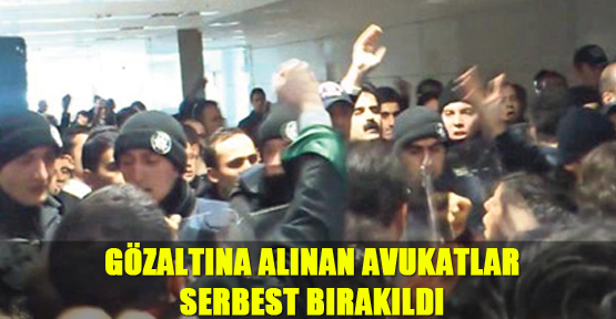 Gözaltına alınan avukatlar serbest bırakıldı