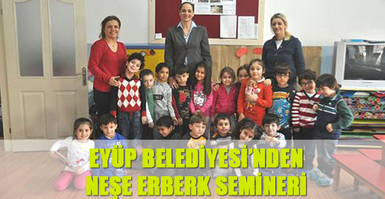 Eyüp Belediyesi’nden Neşe Erberk semineri