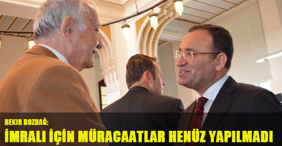 Bekir Bozdağ: İmralı için müracaatlar henüz yapılmadı