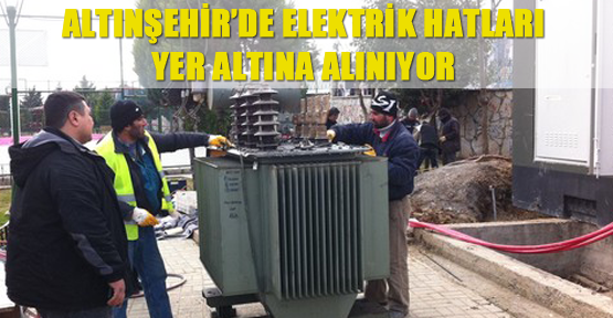 Altınşehir’de elektrik hatları yer altına alınıyor