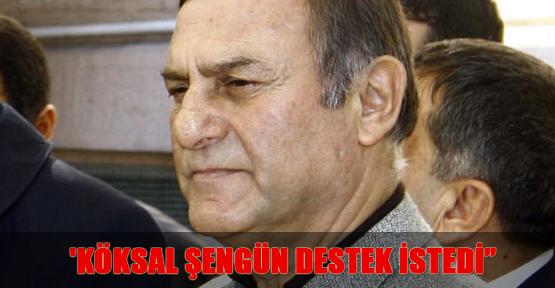 'Köksal Şengün, görev değişikliği ve Yargıtay'a seçilmek için destek istedi'