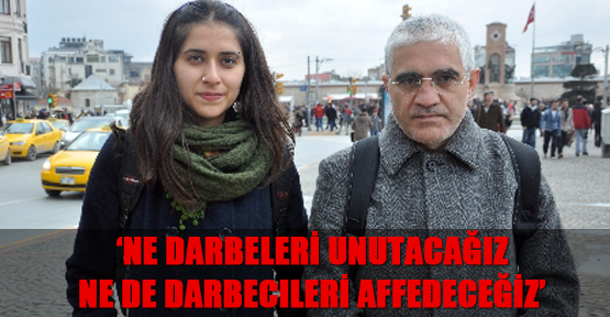 ‘Ne darbeleri unutacağız, ne de darbecileri affedeceğiz’