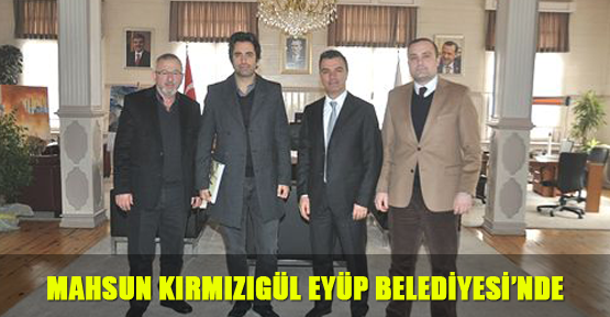 Mahsun Kırmızıgül Eyüp Belediyesi’nde