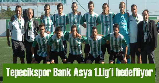 Tepecikspor Bank Asya 1.Lig\'i hedefliyor