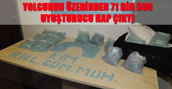 Yolcunun üzerinden 71 bin 500 uyuşturucu hap çıktı
