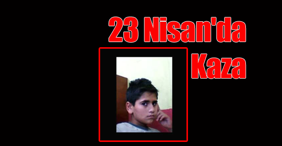 23 Nisan'da Kaza