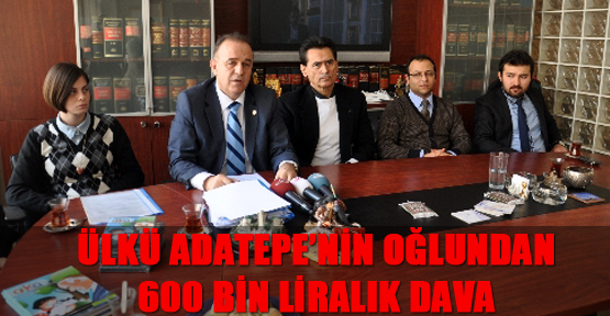 Ülkü Adatepe’nin oğlundan turizm şirketine 600 bin liralık dava