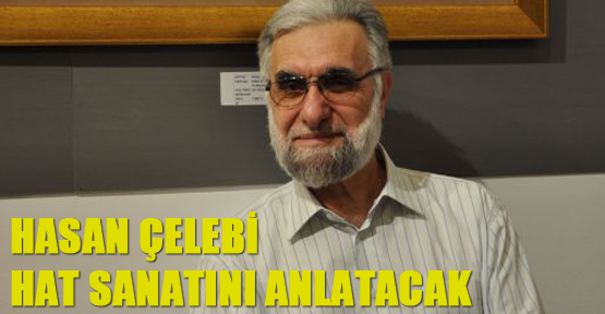 Hasan Çelebi, Hat sanatını anlatacak