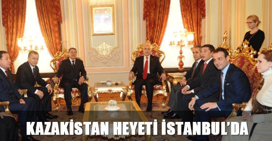 Kazakistan Heyeti İstanbul`da