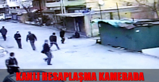 Kanlı hesaplaşma kamerada