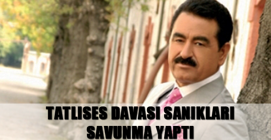 Tatlıses davası sanıkları savunma yaptı